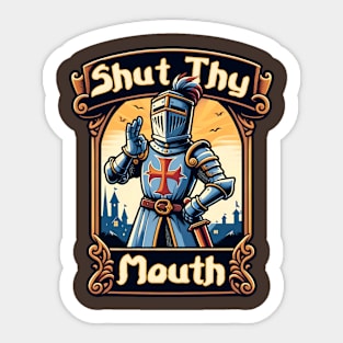 Shut Thy Mouth! Sticker